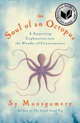 Die Seele eines Oktopus: Eine überraschende Erkundung des Wunders des Bewusstseins - The Soul of an Octopus: A Surprising Exploration Into the Wonder of Consciousness