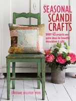 Saisonale Scandi-Basteleien: Über 45 Projekte und schnelle Ideen für schöne Dekorationen und Geschenke - Seasonal Scandi Crafts: Over 45 Projects and Quick Ideas for Beautiful Decorations & Gifts
