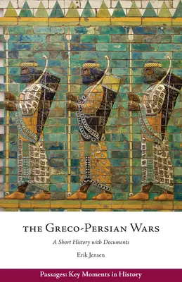 Griechisch-Persische Kriege - Eine kurze Geschichte mit Dokumenten - Greco-Persian Wars - A Short History with Documents