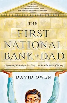 Die erste Nationalbank von Papa: Eine narrensichere Methode, Ihren Kindern den Wert des Geldes beizubringen - The First National Bank of Dad: A Foolproof Method for Teaching Your Kids the Value of Money