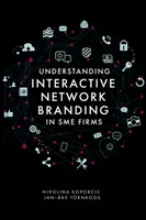Interaktives Netzwerk-Branding in mittelständischen Unternehmen verstehen - Understanding Interactive Network Branding in Sme Firms