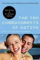 Die zehn Gebote der Partnersuche: Bewährte Gesetze für den Aufbau erfolgreicher Beziehungen - The Ten Commandments of Dating: Time-Tested Laws for Building Successful Relationships
