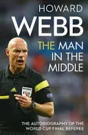 Der Mann in der Mitte - Die Autobiographie des Schiedsrichters des Weltmeisterschaftsfinales - Man in the Middle - The Autobiography of the World Cup Final Referee