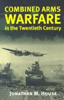 Combined Arms Warfare im zwanzigsten Jahrhundert - Combined Arms Warfare in the Twentieth Century