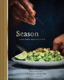 Season: Big Flavors, Beautiful Food (Indisches Kochbuch, Bücher über indische Gewürze, Schöne Kochbücher) - Season: Big Flavors, Beautiful Food (Indian Cookbook, Books about Indian Seasoning, Beautiful Cookbooks)