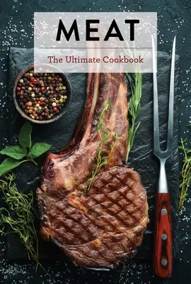 Fleisch: Das ultimative Kochbuch - Meat: The Ultimate Cookbook