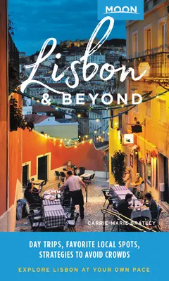 Mond Lissabon und darüber hinaus: Tagesausflüge, lokale Spots, Strategien zur Vermeidung von Menschenmassen - Moon Lisbon & Beyond: Day Trips, Local Spots, Strategies to Avoid Crowds