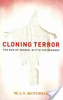 Terror klonen: Der Krieg der Bilder, 9/11 bis zur Gegenwart - Cloning Terror: The War of Images, 9/11 to the Present