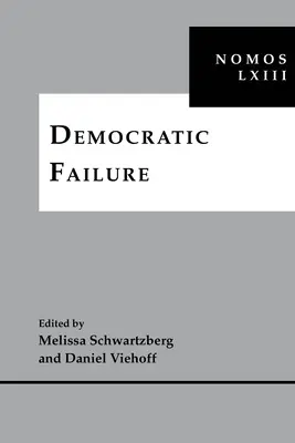 Demokratisches Scheitern: Nomos LXIII - Democratic Failure: Nomos LXIII