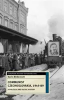 Kommunistische Tschechoslowakei, 1945-89: Eine politische und soziale Geschichte - Communist Czechoslovakia, 1945-89: A Political and Social History