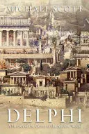 Delphi: Eine Geschichte des Zentrums der antiken Welt - Delphi: A History of the Center of the Ancient World