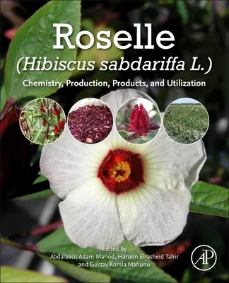 Roselle (Hibiscus Sabdariffa): Chemie, Produktion, Produkte und Verwendung - Roselle (Hibiscus Sabdariffa): Chemistry, Production, Products, and Utilization