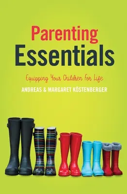 Grundlagen der Elternschaft: Wie Sie Ihre Kinder für das Leben rüsten - Parenting Essentials: Equipping Your Children for Life