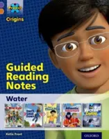 Project X Origins: Purple Book Band, Oxford Stufe 8: Wasser: Geführte Lesehinweise - Project X Origins: Purple Book Band, Oxford Level 8: Water: Guided reading notes