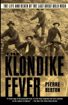 Das Klondike-Fieber: Das Leben und Sterben des letzten großen Goldrausches - The Klondike Fever: The Life and Death of the Last Great Gold Rush