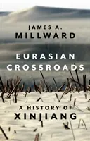 Eurasian Crossroads - Eine Geschichte von Xinjiang - Eurasian Crossroads - A History of Xinjiang