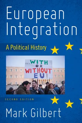 Europäische Integration: Eine politische Geschichte, zweite Auflage - European Integration: A Political History, Second Edition