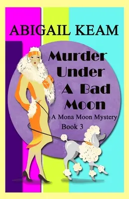 Mord unter einem bösen Mond: Ein Mona-Moon-Krimi der 1930er Jahre Buch 3 - Murder Under A Bad Moon: A 1930s Mona Moon Mystery Book 3