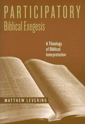 Partizipative biblische Exegese: Eine Theologie der biblischen Auslegung - Participatory Biblical Exegesis: A Theology of Biblical Interpretation