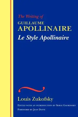 Le Style Apollinaire: Das Schreiben von Guillaume Apollinaire - Le Style Apollinaire: The Writing of Guillaume Apollinaire