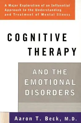 Kognitive Therapie und die emotionalen Störungen - Cognitive Therapy and the Emotional Disorders