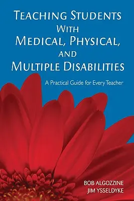 Unterrichten von Schülern mit medizinischen, körperlichen und mehrfachen Behinderungen: Ein praktischer Leitfaden für jede Lehrkraft - Teaching Students with Medical, Physical, and Multiple Disabilities: A Practical Guide for Every Teacher