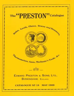 Der Preston-Katalog -1909: Zollstöcke, Wasserwaagen, Hobel, Klammern und Hämmer, Thermometer, Sägen, Mechanikerwerkzeuge & cc. - The Preston Catalogue -1909: Rules, Levels, Planes, Braces and Hammers, Thermometers, Saws, Mechanic's Tools & cc.