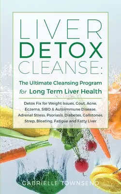 Leber-Entgiftungskur: Entgiftungskur für Gewichtsprobleme, Gicht, Akne, Ekzeme, SIBO & Autoimmunkrankheiten, Nebennierenstress, Psoriasis, Diabetes, Gallenblasen - Liver Detox Cleanse: Detox Fix for Weight Issues, Gout, Acne, Eczema, SIBO & Autoimmune Disease, Adrenal Stress, Psoriasis, Diabetes, Galls