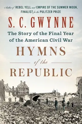 Hymnen der Republik: Die Geschichte des letzten Jahres des Amerikanischen Bürgerkriegs - Hymns of the Republic: The Story of the Final Year of the American Civil War