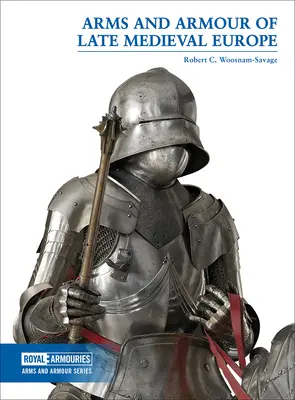 Waffen und Rüstungen des spätmittelalterlichen Europas - Arms and Armour of Late Medieval Europe