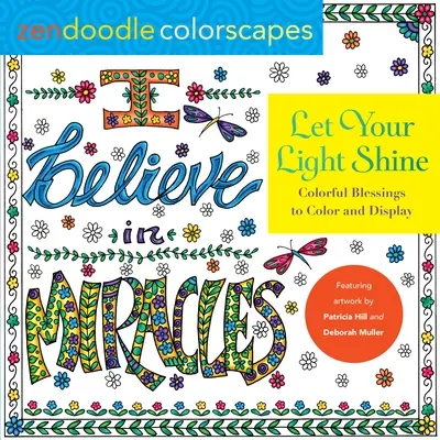 Zendoodle-Farblandschaften: Lass dein Licht leuchten: Farbenfrohe Segnungen zum Ausmalen und Ausstellen - Zendoodle Colorscapes: Let Your Light Shine: Colorful Blessings to Color and Display