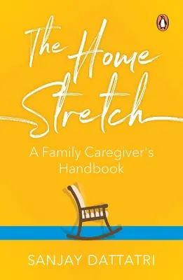Die Zielgerade: Ein Handbuch für pflegende Angehörige - The Home Stretch: A Family Caregiver's Handbook