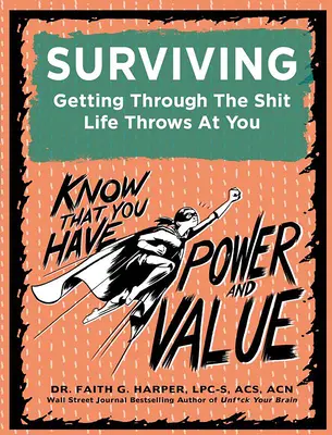 Überleben: Wie Sie die Scheiße überstehen, die das Leben Ihnen hinwirft - Surviving: Getting Through the Shit Life Throws at You