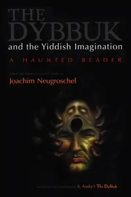 Dybbuk und die jiddische Vorstellungskraft: Ein gespenstisches Lesebuch - Dybbuk and the Yiddish Imagination: A Haunted Reader