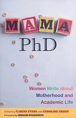 Mama, Doktorin: Frauen schreiben über Mutterschaft und akademisches Leben - Mama, PhD: Women Write about Motherhood and Academic Life