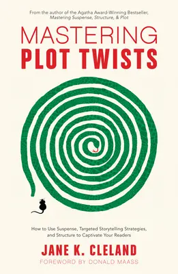 Plot Twists meistern: Wie Sie Spannung, gezielte Erzählstrategien und Struktur nutzen, um Ihre Leser zu fesseln - Mastering Plot Twists: How to Use Suspense, Targeted Storytelling Strategies, and Structure to Captivat E Your Readers