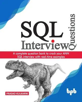 SQL-Interview-Fragen: Eine vollständige Fragensammlung für Ihr ANN-SQL-Interview mit Beispielen in Echtzeit - SQL Interview Questions: A complete question bank to crack your ANN SQL interview with real-time examples