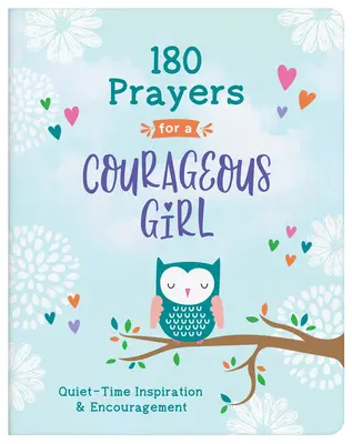 180 Gebete für ein mutiges Mädchen: Inspiration und Ermutigung für die Zeit der Stille - 180 Prayers for a Courageous Girl: Quiet-Time Inspiration and Encouragement