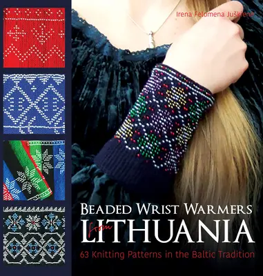 Perlenhandwärmer aus Litauen: 63 Strickmuster in baltischer Tradition - Beaded Wrist Warmers from Lithuania: 63 Knitting Patterns in the Baltic Tradition