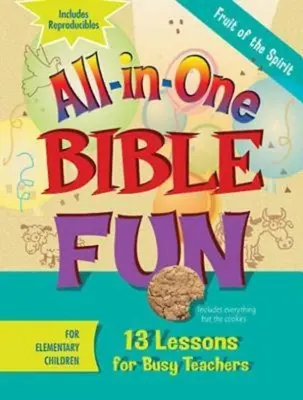 All-in-One Bibelspaß für Grundschulkinder: Frucht des Geistes: 13 Lektionen für vielbeschäftigte Lehrkräfte - All-In-One Bible Fun for Elementary Children: Fruit of the Spirit: 13 Lessons for Busy Teachers