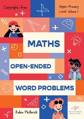 Maths Open-Ended Word Problems Upper-Primary Level: Band 1: Band 1 - Maths Open-Ended Word Problems Upper-Primary Level: Volume 1: Volume 1