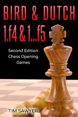 Bird & Dutch 1.f4 & 1...f5: Zweite Ausgabe - Schacheröffnungspartien - Bird & Dutch 1.f4 & 1...f5: Second Edition - Chess Opening Games