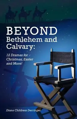 Jenseits von Bethlehem und Kalvarienberg: 12 Dramen für Weihnachten, Ostern und mehr! - Beyond Bethlehem and Calvary: 12 Dramas for Christmas, Easter and More!