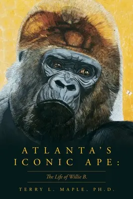 Atlantas ikonischer Affe: Das Leben von Willie B. - Atlanta's Iconic Ape: The Life of Willie B.