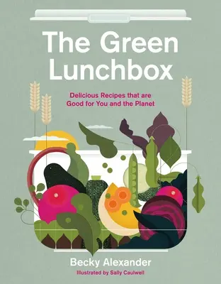 Die grüne Lunchbox: Rezepte, die gut für Sie und den Planeten sind - The Green Lunch Box: Recipes That Are Good for You and the Planet