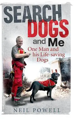 Suchhunde und ich: Ein Mann und seine lebensrettenden Hunde - Search Dogs and Me: One Man and His Life-Saving Dogs