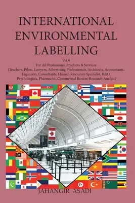 Internationale Umweltkennzeichnung Vol.9 Professional: Für alle professionellen Produkte und Dienstleistungen (Lehrer, Piloten, Anwälte, Werbefachleute) - International Environmental Labelling Vol.9 Professional: For All Professional Products & Services (Teachers, Pilots, Lawyers, Advertising Professiona