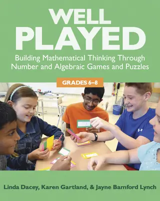 Gut gespielt, 6-8: Förderung des mathematischen Denkens durch Zahlen- und Algebraische Spiele und Puzzles, 6-8 - Well Played, 6-8: Building Mathematical Thinking Through Number and Algebraic Games and Puzzles, 6-8