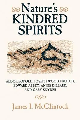 Gleichgesinnte Geister der Natur: Aldo Leopold, Joseph Wood Krutch, Edward Abbey, Annie Dillard und Gary Snyder - Nature's Kindred Spirits: Aldo Leopold, Joseph Wood Krutch, Edward Abbey, Annie Dillard, and Gary Snyder