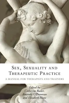 Sex, Sexualität und Therapeutische Praxis: Ein Handbuch für Therapeuten und Ausbilder - Sex, Sexuality and Therapeutic Practice: A Manual for Therapists and Trainers